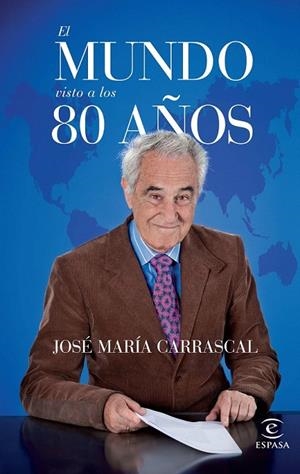 MUNDO VISTO A LOS 80 AÑOS, EL | 9788467042030 | CARRASCAL, JOSE MARIA