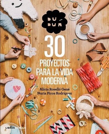 DUDUA 30 PROYECTOS PARA LA VIDA MODERNA | 9788448019990 | ROSELLO GENE, ALICIA / PICOS RODRIGUEZ, NURIA