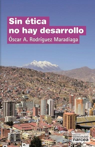 SIN ETICA NO HAY DESARROLLO | 9788427720404 | RODRIGUEZ MARADIAGA, OSCAR ANDRES