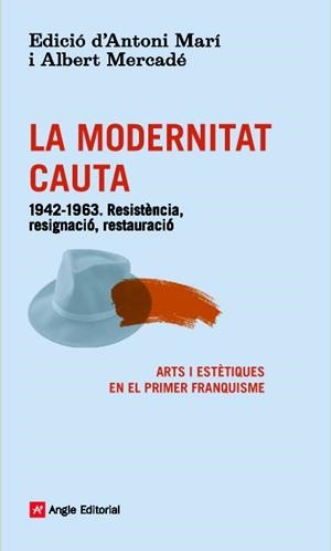 MODERNITAT CAUTA, LA | 9788416139101 | MARI MUÑOZ, ANTONI / MERCADE CIUTAT, ALBERT / GIMFERRER TORRENTS, PERE