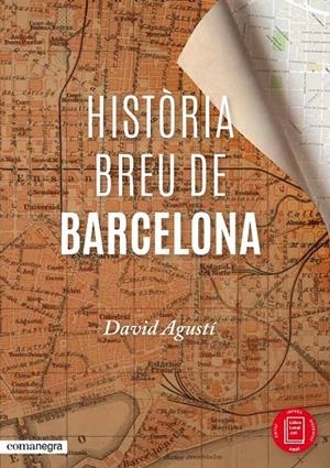 HISTÒRIA BREU DE BARCELONA | 9788416033287 | AGUSTÍ BELART, DAVID