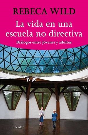 VIDA EN UNA ESCUELA NO DIRECTIVA | 9788425425844 | WILD, REBECA