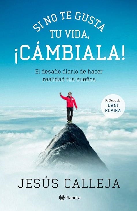 SI NO TE GUSTA TU VIDA, ¡CÁMBIALA! | 9788408131540 | CALLEJA, JESUS