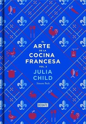 ARTE DE LA COCINA FRANCESA 2, EL | 9788499924328 | CHILD, JULIA / BECK, SIMONE