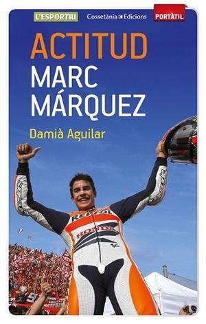 ACTITUD MARC MARQUEZ | 9788490342787 | AGUILAR MORELL, DAMIA