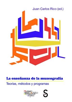 ENSEÑANZA DE LA MUSEOGRAFÍA. TEORÍAS, MÉTODOS Y PROGRAMAS | 9788477377627 | RICO NIETO, JUAN CARLOS