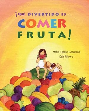 QUE DIVERTIDO ES COMER FRUTA | 9788416078288 | BARAHONA, MARIA TERESA