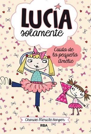 LUCIA SOLAMENTE 6 CUIDA DE LA PEQUEÑA AMELIE | 9788427208186 | MERICLE HARPER, CHARISE