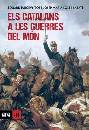 CATALANS A LES GUERRES DEL MÓN ELS | 9788415642169 | PUIGVENTÓS I LÓPEZ, EDUARD/SOLÉ I SABATÉ, JOSEP MARIA