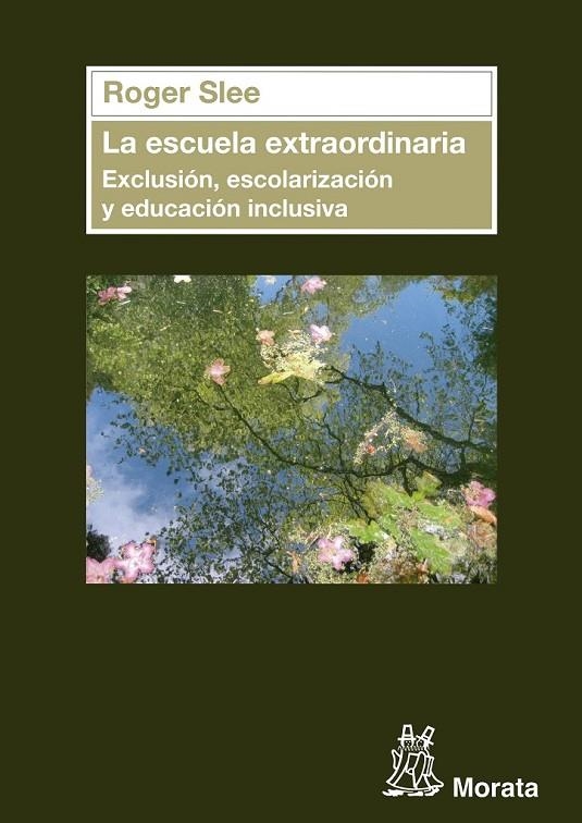ESCUELA EXTRAORDINARIA, LA  EXCLUSIÓN, ESCOLARIZACIÓN Y EDUCACIÓN INCLUSIVA | 9788471126764 | SLEE, ROGER