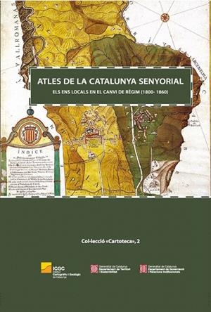ATLES DE LA CATALUNYA SENYORIAL. ELS ENS LOCALS EN EL CANVI DE RÈGIM (1800-1860) | 9788423207947 | BURGUEÑO, JESÚS/ GRAS, MERCÈ