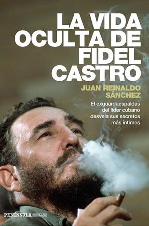 VIDA OCULTA DE FIDEL CASTRO, LA | 9788499423548 | SANCHEZ, JUAN REINALDO/ GYLDÉN, AXEL