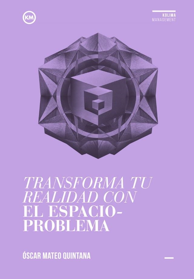 TRANSFORMA TU REALIDAD CON EL ESPACIO-PROBLEMA | 9788494235887 | MATEO QUINTANA, ÓSCAR