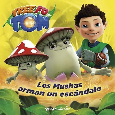 TREE FU TOM. LOS MUSHAS ARMAN UN ESCÁNDALO | 9788408132950 | TREE FU TOM