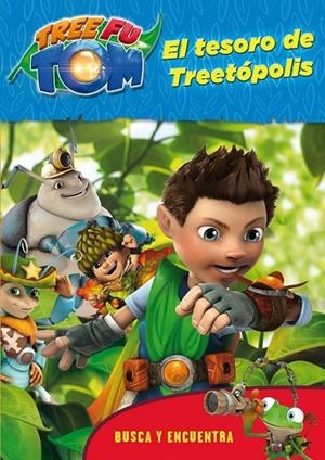 TREE FU TOM. BUSCA Y ENCUENTRA. EL TESORO DE TREETÓPOLIS | 9788408132981 | TREE FU TOM