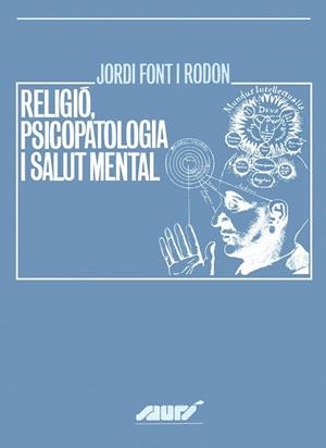 RELIGIO PSICOPATOLOGIA I SALUT MENTAL | 9788484151289 | FONT I RODON, JORDI