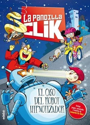 LA PANDILLA CLIK 1: EL CASO DEL ROBOT HIPNOTIZADOR | 9788468312781 | VARIOS AUTORES