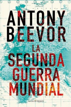 SEGUNDA GUERRA MUNDIAL LA | 9788494289057 | ANTONY BEEVOR
