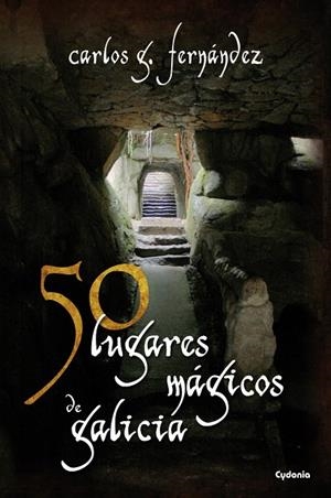 50 LUGARES MÁGICOS DE GALICIA | 9788493806415 | FERNÁNDEZ, CARLOS G.