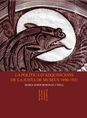 POLITICA D'ADQUISICIONS DE LA JUNTA DE MUSEUS 1890-1923, LA | 9788484150954 | BORONAT TRILL, MARIA JOSEP