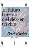 FUTURO BORROSO O EL CIELO EN UN CHIP, EL | 9788484321415 | KOSKO,BART