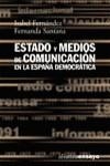 ESTADO Y MEDIOS DE COMUNICACION EN LA ESPAÑA DEMOCRATICA | 9788420667607 | FERNANDEZ, ISABEL SANTANA, FERNANDA