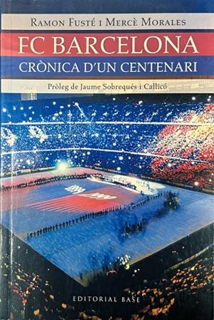 F C BARCELONA CRONICA D'UN CENTENARI | 9788485031108 | FUSTE/MORALES