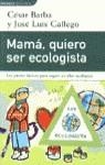 MAMA QUIERO SER ECOLOGISTA | 9788401520785 | BARBA, CESAR