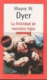 FELICIDAD DE NUESTROS HIJOS LA | 9788439706151 | DYER, WAYNE