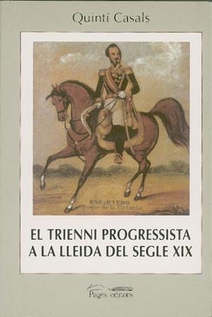 TRIENNI PROGRESSISTA A LA LLEIDA DEL SEGLE XIX EL | 9788479357658 | CASALS, QUINTI