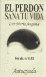 PERDON SANA TU VIDA EL | 9788493156527 | ANGUITA, LUZ MARIA