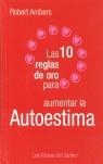 10 REGLAS DE ORO PARA AUMENTAR LA AUTOESTIMA, LAS | 9788496194540 | AMBERS, ROBERT