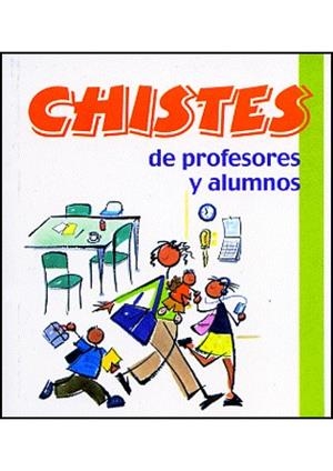 CHISTES DE PROFESORES Y ALUMNOS | 9788496707405 | TERAPIAS VERDES