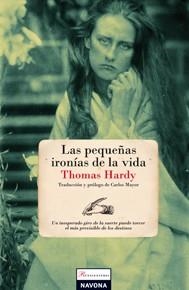 PEQUEÑAS IRONIAS DE LA VIDA, LAS | 9788493739300 | HARDY, THOMAS