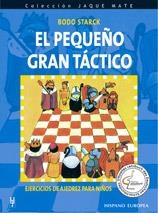 PEQUEÑO GRAN TACTICO, EJERCICIOS DE AJEDREZ PARA NIÑOS | 9788425515583 | STARCK, BODO