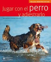 JUGAR CON EL PERRO Y ADIESTRARLO (MASCOTAS EN CASA) | 9788425519529 | SCHLEGL-KOFLER