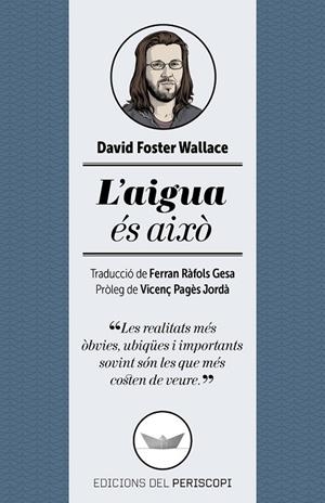 AIGUA ÉS AIXÒ L' | 9788494173745 | FOSTER WALLACE, DAVID