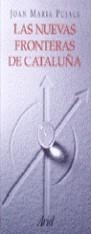 NUEVAS FRONTERAS DE CATALUÑA, LAS | 9788434411913 | PUJALS, JOAN MARIA