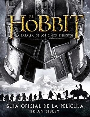 HOBBIT: LA BATALLA DE LOS CINCO EJÉRCITOS. GUÍA OFICIAL DE LA PELÍCULA | 9788445002216 | BRIAN SIBLEY