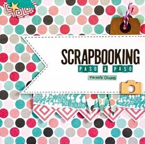 SCRAPBOOKING PASO A PASO | 9788415989967 | OLIVARES,MARIANELA