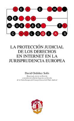 PROTECCION JUDICIAL DE LOS DERECHOS EN INTERNET EN LA JURISPRUDENCIA EUROPEA, LA | 9788429018103 | ORDÓÑEZ SOLÍS, DAVID