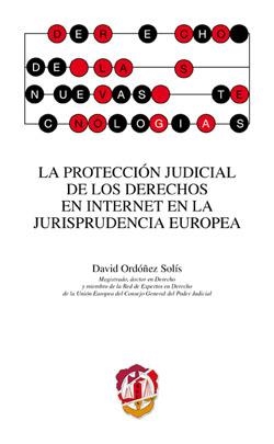 PROTECCION JUDICIAL DE LOS DERECHOS EN INTERNET EN LA JURISPRUDENCIA EUROPEA, LA | 9788429018103 | ORDÓÑEZ SOLÍS, DAVID