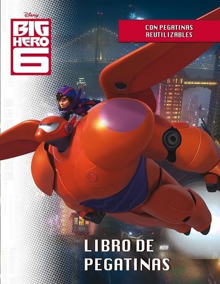 BIG HERO 6. LIBRO DE PEGATINAS | 9788499516257 | DISNEY