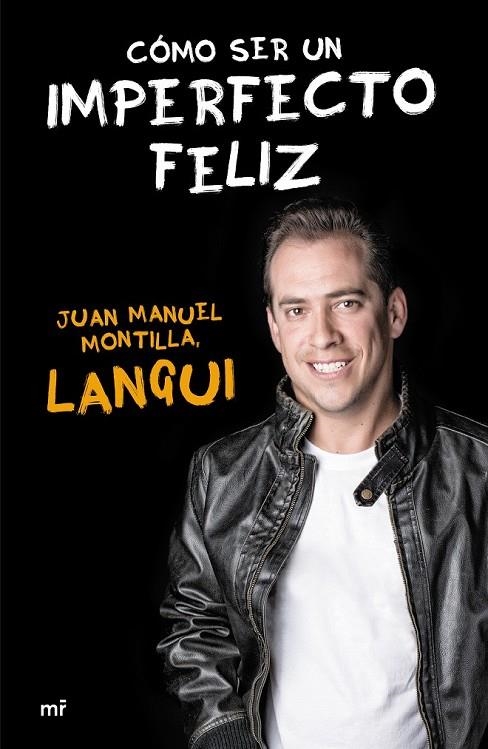 COMO SER UN IMPERFECTO FELIZ | 9788427041509 | JUAN MANUEL MONTILLA «EL LANGUI»