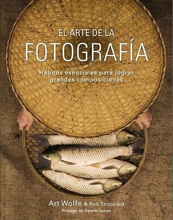 ARTE DE LA FOTOGRAFÍA EL | 9788441536500 | WOLFE, ART/SHEPPARD, ROB