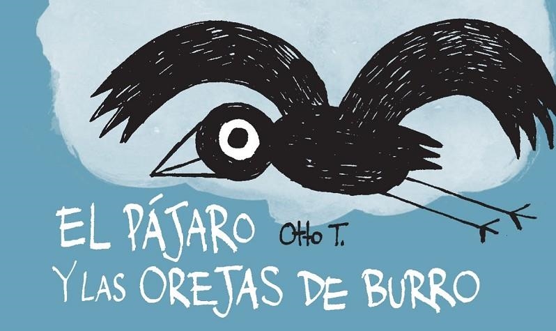 PAJARO Y LAS OREJAS DE BURRO, EL | 9788416033355 | OTTO T.