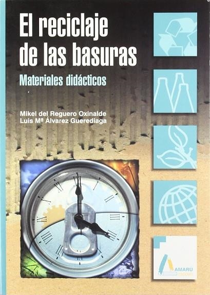 RECICLAJE DE LAS BASURAS MATERIALES DIDACTICOS | 9788481961249 | REGUERO OXINALDE, MIGUEL DEL/ÁLVAREZ GUEREDIAGA, LUIS MARÍA