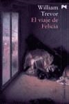 VIAJE DE FELICIA , EL | 9788420654379 | TREVOR , WILLIAM