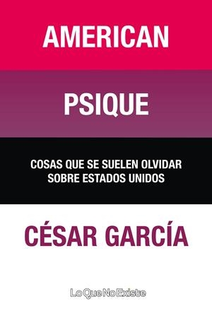 AMERICAN PSIQUE  COSAS QUE SE SUELEN OLVIDAR SOBRE ESTADOS | 9788493577995 | GARCIA, CESAR
