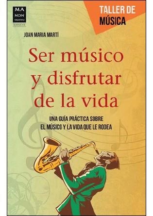 SER MUSICO Y DISFRUTAR DE LA VIDA | 9788415256748 | MARTI, JOAN